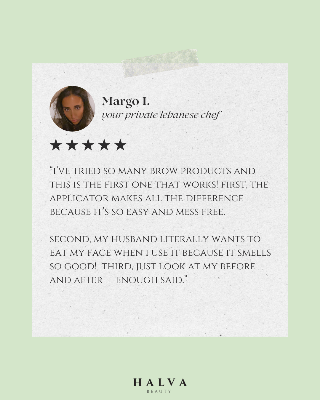 testimonial from margo i, private lebanese chef, praising halva beauty nourishing brow oil as the first brow product that works, highlighting easy applicator, amazing scent, and visible before-and-after eyebrow results.
